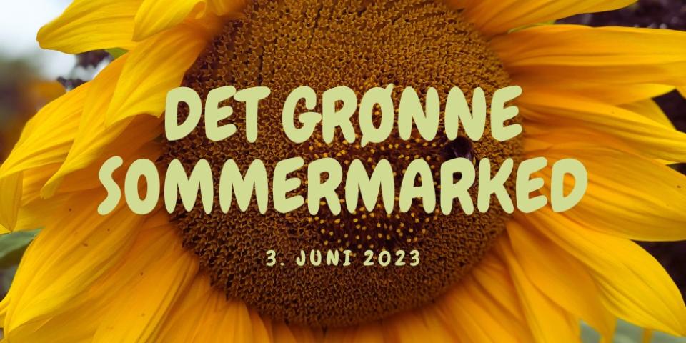 Det Grønne Sommermarked Et billede af en solsikke med skriften "Det Grønne Sommermarked"